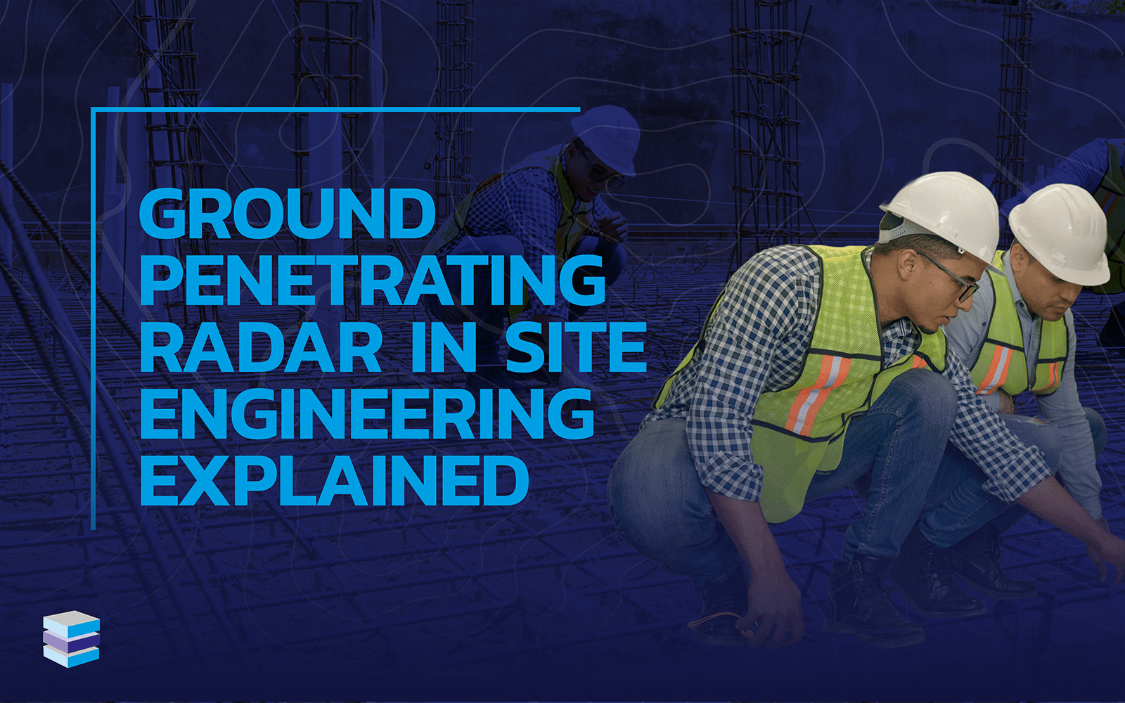 Graphic showing two men in high vis jackets and 'ground penetrating radar in site engineering explained' wording